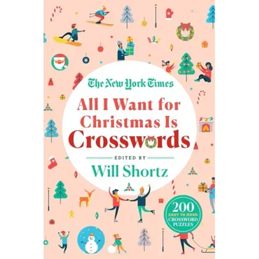The New York Times All I Want for Christmas Is Crosswords: 200 Easy to Hard Crossword Puzzles