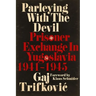 Parleying with the Devil: Prisoner Exchange in Yugoslavia, 1941‒1945