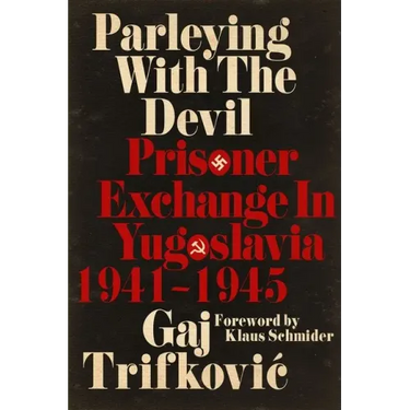 Parleying with the Devil: Prisoner Exchange in Yugoslavia, 1941‒1945