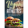 Vegan for Athletes: A plant-based nutrition guide for vegan, understanding vegan diet