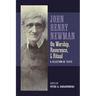 Newman on Worship, Reverence, and Ritual: A Selection of Texts