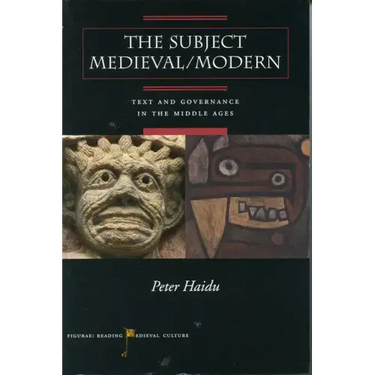 The Subject Medieval/Modern: Text and Governance in the Middle Ages