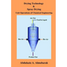 Drying Technology & Spray Drying: Unit Operations of Chemical Engineering