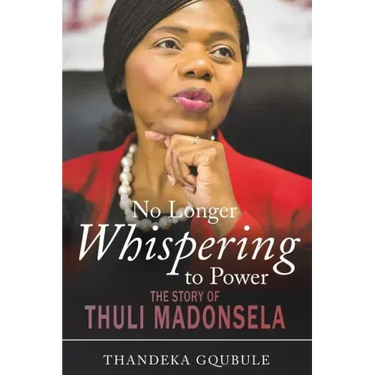 No Longer Whispering to Power: The Story of Thuli Madonsela