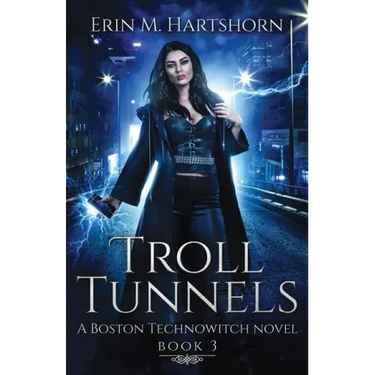 Troll Tunnels: A Boston Technowitch Novel