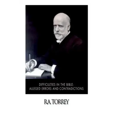 Difficulties in the Bible: Alleged Errors and Contradictions