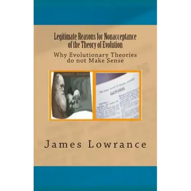 Legitimate Reasons for Nonacceptance of the Theory of Evolution: Why Evolutionary Theories do not Make Sense
