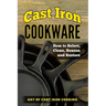 Cast Iron Cookware: How to Select, Clean, Season and Restore