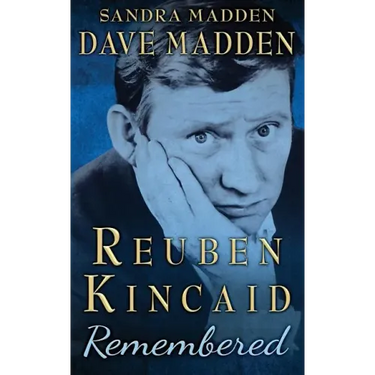 Reuben Kincaid Remembered: The Memoir of Dave Madden
