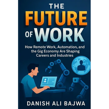 The Future of Work: How Remote Work Automation and the Gig Economy Are Shaping Careers and Industries