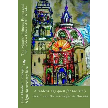The Moorish Princess Fatima and the Golden City of Al'Dorado