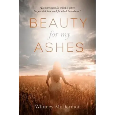 Beauty for My Ashes