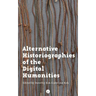 Alternative Historiographies of the Digital Humanities