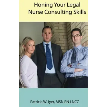 Honing Your Legal Nurse Consulting Skills