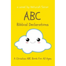 ABC Biblical Declarations: A Christian ABC Book For All Ages