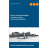 Pilot in the Danish Brigade in Sweden during the Second World War: Danish-Swedish Aviation History