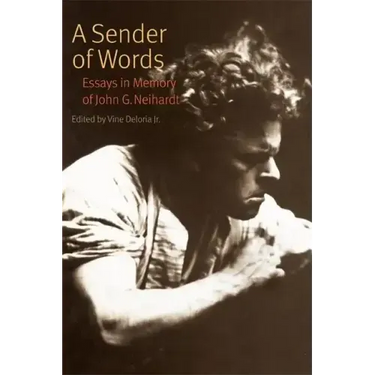 A Sender of Words: Essays in Memory of John G. Neihardt