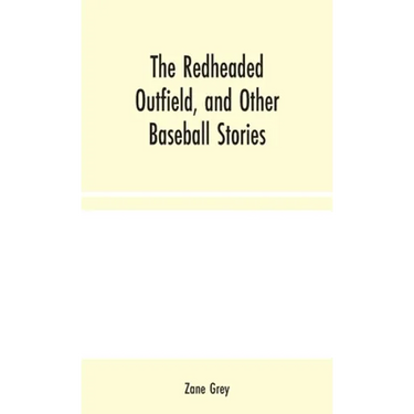 The Redheaded Outfield, and Other Baseball Stories