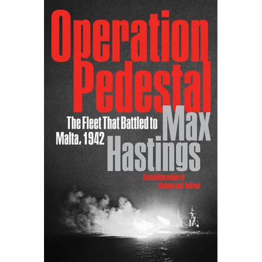 Operation Pedestal: The Fleet That Battled to Malta, 1942