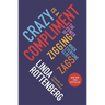 Crazy Is a Compliment: The Power of Zigging When Everyone Else Zags
