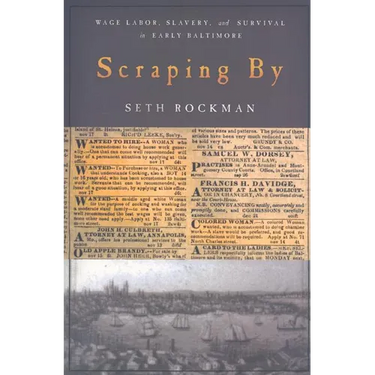 Scraping by: Wage Labor, Slavery, and Survival in Early Baltimore