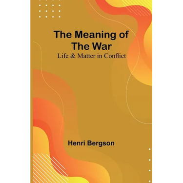 The Meaning of the War: Life & Matter in Conflict
