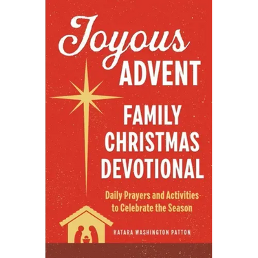 Joyous Advent: Family Christmas Devotional: Daily Prayers and Activities to Celebrate the Season