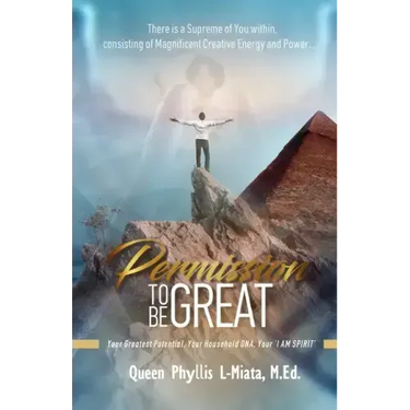 Permission To Be Great: Your Greatest Potential, Your Household DNA, Your 'I AM SPIRIT'