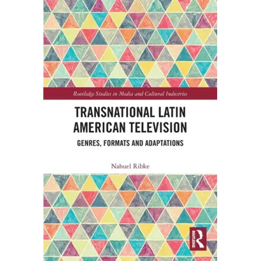 Transnational Latin American Television: Genres, Formats and Adaptations