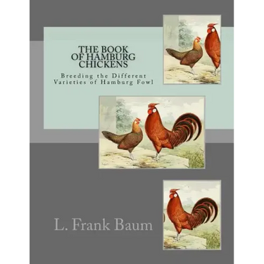 The Book of Hamburg Chickens: Breeding the Different Varieties of Hamburg Fowl