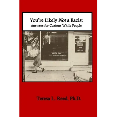 You're Likely Not a Racist: Answers for Curious White People
