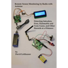 Remote Sensor Monitoring by Radio with Arduino: Detecting Intruders, Fires, Flammable and Toxic Gases, and other Hazards at a Distance