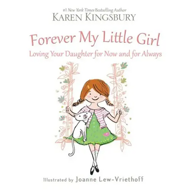 Forever My Little Girl: Loving Your Daughter for Now and for Always