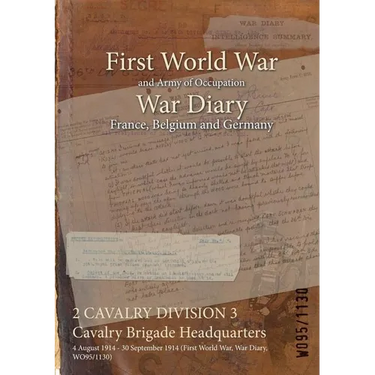 2 CAVALRY DIVISION 3 Cavalry Brigade Headquarters: 4 August 1914 - 30 September 1914 (First World War, War Diary, WO95/1130)