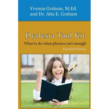 Dyslexia Tool Kit Expanded Edition: What to do when phonics isn't enough