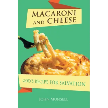 Macaroni and Cheese: God's Recipe for Salvation