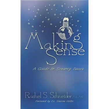 Making Sense: A Guide to Sensory Issues