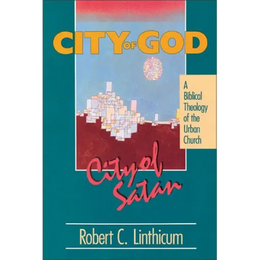 City of God, City of Satan: A Biblical Theology of the Urban City