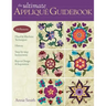 Ultimate Applique Guidebook-Print-on-Demand-Edition: 150 Patterns, Hand & Machine Techniques, History, Step-By-Step Instructions, Keys to Design & Ins