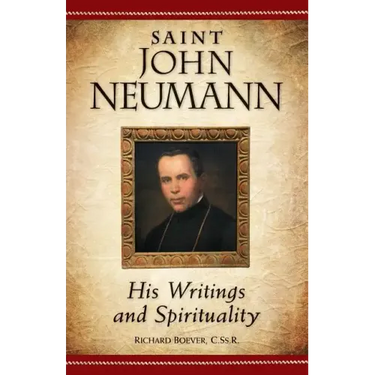 Saint John Neumann: His Writings and Spirituality