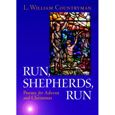 Run, Shepherds, Run: Poems for Advent and Christmas