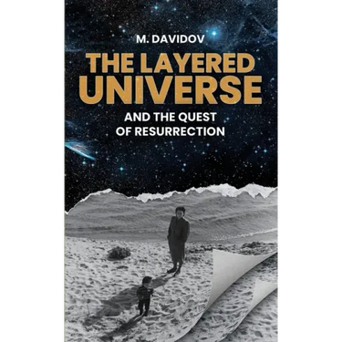 The Layered Universe And The Quest Of Resurrection