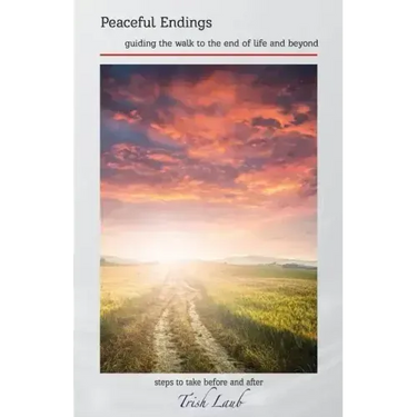 Peaceful Endings: guiding the walk to the end of life and beyond