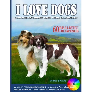 I LOVE DOGS. Coloring Book for Kids & Adults: 60 Most Popular Dog Breeds + interesting facts about dogs