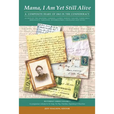 Mama, I Am Yet Still Alive: A Composite Diary of 1863 in the Confederacy