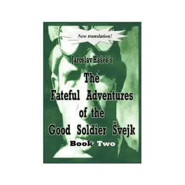 The Fateful Adventures of the Good Soldier Vejk During the World War, Book Two