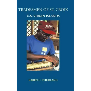 Tradesmen of St. Croix: U.S. Virgin Islands