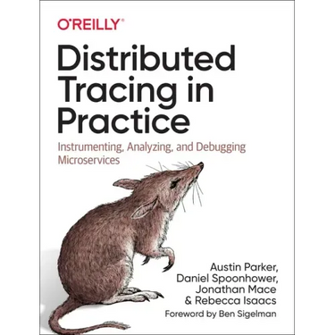 Distributed Tracing in Practice: Instrumenting, Analyzing, and Debugging Microservices