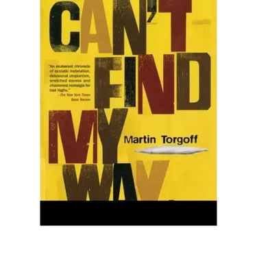 Can't Find My Way Home: America in the Great Stoned Age, 1945-2000 (Revised)