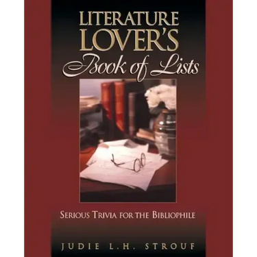 The Literature Lover's Book of Lists: Serious Trivia for the Bibliophile
